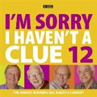 Bbc, Barry Cryer, Graeme Garden, Humphrey Lyttelton, Tim Brooke Taylor - I''m Sorry I Haven''t a Clue (Audio book)