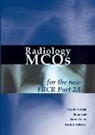 S Colley, Steve Colley, Shahid Hussain, Shahid M. Hussain, Sherif Latif, Sherif Aaron Abdel Latif... - Radiology McQs for the New Frcr Part 2a