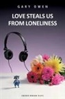Gary Owen, Owen Gary - Love Steals Us From Loneliness