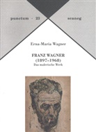 Erna-Maria Wagner - Franz Wagner (1897-1968)