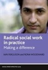 Ferguson, Iain Ferguson, Iain (University of the West of Scotland) Ferguson, Rona Woodward, Rona (Department of Applied Social Science Woodward - Radical social work in practice