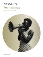 Gudru Ankele, Gudrun Ankele - absolute Feminismus