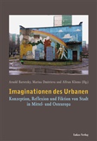 Arnold Bartetzky, Marina Dmitrieva, Alfrun Kliems - Imaginationen des Urbanen