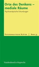 Lars Church-Lippmann, Insa Härtel, Kirchhoff, Christine Kirchhoff, Ann Tuschling, Anna Tuschling... - Psychoanalytische Blätter - 33: Orte des Denkens - mediale Räume