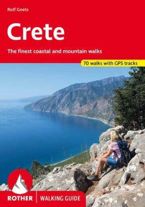 Rolf Goetz - Crete (Walking Guide) - The finest coastal and mountain walks. 70 walks. With GPS tracks
