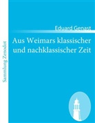 Eduard Genast - Aus Weimars klassischer und nachklassischer Zeit