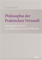 Heinrich Barth, Armin Wildermuth - Philosophie der Praktischen Vernunft