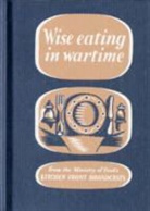 Imperial War Museum, Ministry of Information, The Imperial War Museum, The Ministry of Information - Wise Eating In Wartime