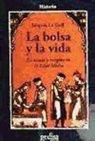 Jacques Le Goff - La bolsa y la vida : Economía y religión en la Edad Media