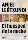 Anjel Lertxundi Esnal - El huésped de la noche