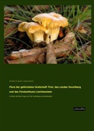 Karl von Dalla Torre, Karl W. von Dalla Torre, Karl Wilhelm von Dalla Torre, Ludwig von Sarnthein, Karl Wilhel von Dalla Torre, Karl Wilhelm Von Dalla Torre... - Flora der gefürsteten Grafschaft Tirol, des Landes Vorarlberg und des Fürstenthums Liechtenstein