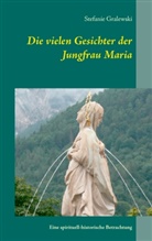 Stefanie Gralewski - Die vielen Gesichter der Jungfrau Maria