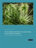 Karl von Dalla Torre, Karl W. von Dalla Torre, Karl Wilhelm von Dalla Torre, Ludwig von Sarnthein, Karl Wilhel von Dalla Torre, Karl Wilhelm Von Dalla Torre... - Flora der gefürsteten Grafschaft Tirol, des Landes Vorarlberg und des Fürstenthums Liechtenstein