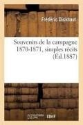 Frederic Dickhaut, Frédéric Dickhaut, DICKHAUT, DICKHAUT FREDERIC, Dickhaut-f - Souvenirs de la campagne 1870 1871, simples recits