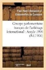 Paul-Henri D' Estournelles de Constant, D estournelles-p, D. Estournelles-P, Estournelles de cons, Paul-Henri-Ben Estournelles De Constant, Paul-Henri-Benjamin Estournelles de Constant... - Groupe parlementaire francais de