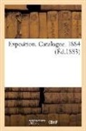 Sans Auteur, Sans Auteur, XXX - Exposition. catalogue. 1884