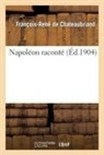 Francois-Rene De Chateaubriand, Chateaubriand (De), Francois-Rene Chateaubriand (de), Chateaubriand F-R., Francois Rene De Chateaubriand, François René De Chateaubriand... - Napoleon raconte