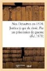 Sans Auteur, Sans Auteur, XXX - Nos desastres en 1870. justice a