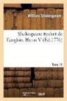 William Shakespeare, Shakespeare William, Shakespeare-w - Shakespeare. tome 11 henri v