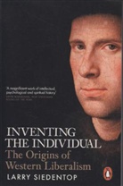 Larry Siedentop - Inventing the Individual