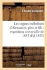 Adolphe Adam, Edouard Alexandre, ALEXANDRE EDOUARD, Alexandre-e - Les orgues melodium d alexandre,
