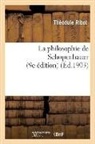 Theodule Ribot, Théodule Ribot, Theodule Armand Ribot, RIBOT THEODULE, Ribot-t - La philosophie de schopenhauer 9e