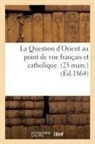 Sans Auteur, Sans Auteur, XXX - La question d orient au point de