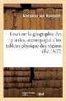 Alexandre de Humboldt, Alexander Von Humboldt, Humboldt (Von) A., HUMBOLDT ALEXANDRE, von Humboldt-A, Von humboldt-a - Essai sur la geographie des