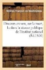 Francois de neufchat, Nicolas François de Neufchâteau, Francois de Neufchateau-N, Francois de Neufchateau-N - Discours en vers, sur la mort, lu