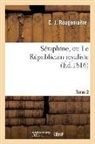 C J Rougemaitre, C. J. Rougemaitre, ROUGEMAITRE C. J., Rougemaitre-C - Seraphine, ou le republicain