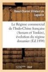 Villetard de Laguerie-R-C, Raoul-Charles Villetard de Lagua(c)Rie, Villetard de lagueri, Raoul-Charles Villetard de Laguerie, Raoul-Charles Villetard de Laguérie, Villetard de Laguerie-R-C - Le regime commercial de l indo