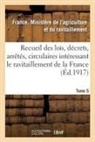 Ministere de L'Agr, Minista]re de L'Agriculture Et Du Ravita, Ministere de l agr., Ministere de L'Agr, Ministere de L'Agriculture Et Du Ravitai, Ministère de l'Agriculture Et Du Ravitai... - Recueil des lois, decrets,