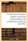 Sans Auteur - Cochinchine francaise. arretes