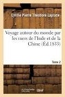 Laplace, Cyrille Pierre Theodore Laplace, Cyrille Pierre Théodore Laplace, Laplace-c - Voyage autour du monde par les