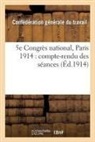 Confa(c)Da(c)Ration Ga(c)Na(c)Rale Du Tr, Confederation genera, Confederation Generale, Confederation Generale Du Travail, Confederation Generale - 5e congres national, paris 1914: