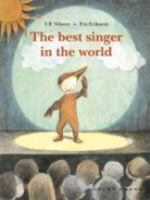 Eva Eriksson, Ulf Nilsson, Ulf (Author) Nilsson, Eva Eriksson, Eva (Illustrator) Eriksson - Best Singer in the World