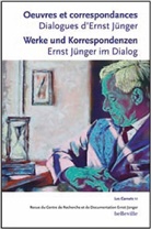Beltrand-Vida, Danièle Beltrand-Vidal, Hagested, Lutz Hagestedt - Oeuvres et correspondances. Dialogues d'Ernst Jünger