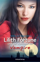 Andrea van Schwarzenberg - Lilith Fortune und der Aufstand der Vampire