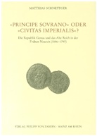Matthias Schnettger - Principe sovrano oder civitas imperialis?