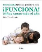 Isidro Vigara Lizandra - Funciona! niños sanos para todo el año : homeopatía fácil para prevenir y curar