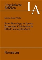 Katerina Wicka Somers, Katerina Somers Wicka, Klaus Von Heusinger, Gereon Müller, Ingo Plag, Beatrice Primus... - From Phonology to Syntax: Pronominal Cliticization in Otfrid's Evangelienbuch