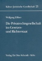 Wolfgang Zöllner - Die Privatrechtsgesellschaft im Gesetzesstaat und Richterstaat