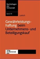 Tobias Larisch - Gewährleistungshaftung beim Unternehmens- und Beteiligungskauf