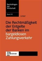Jörg Linker - Die Rechtmäßigkeit der Entgelte der Banken im bargeldlosen Zahlungsverkehr