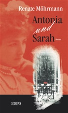 Renate Möhrmann - Antonia und Sarah