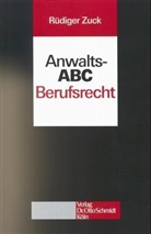 Rüdiger Zuck - Anwalts-ABC Berufsrecht