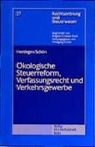 Matthia Herdegen, Matthias Herdegen, Wolfgang Schön - Ökologische Steuerreform, Verfassungsrecht und Verkehrsgewerbe