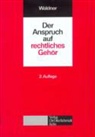 Wolfram Waldner, Hann Prütting, Weth - Der Anspruch auf rechtliches Gehör