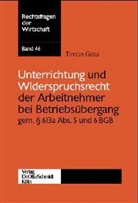 Timon Grau - Unterrichtung und Widerspruchsrecht der Arbeitnehmer bei Betriebsübergang gem. Paragraph 613a Abs. 5 und 6 BGB