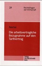 Michael E Reichel, Michael E. Reichel - Die arbeitsvertragliche Bezugnahme auf den Tarifvertrag
